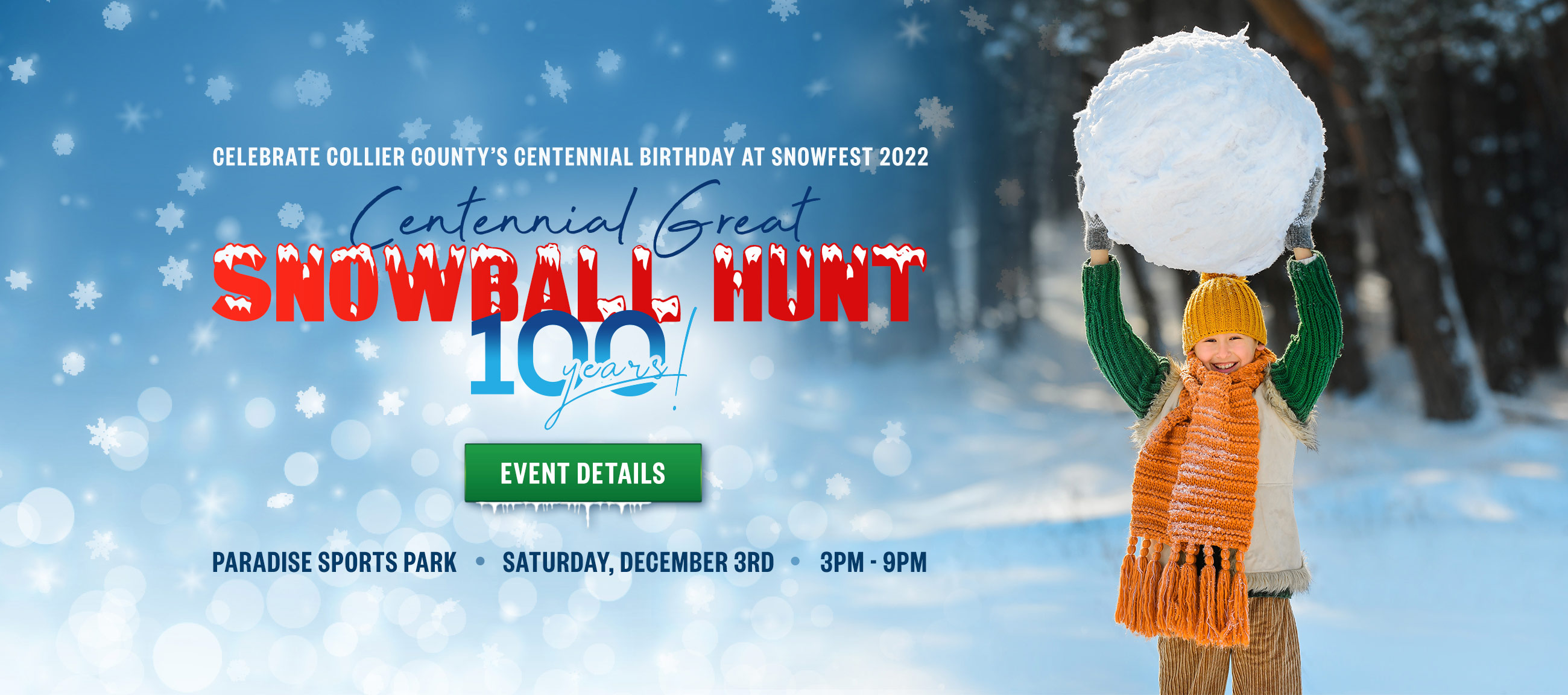 Celebrate Collier County’s Centennial Birthday at SnowFest 2022, Paradise Sports Park, Saturday, December 3rd at 3pm - 9pm